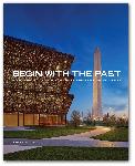 Click here for more information about Begin with the Past: Building the National Museum of African American History and Culture